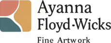 Ayanna Floyd-Wicks: Fine Art